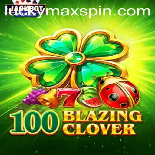 100BlazingClover: Unlocking the Mysteries of LuckyMax