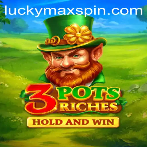 Discovering the Excitement of 3potsRiches with LuckyMax