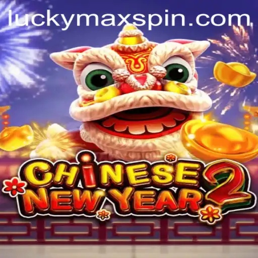 Discover the Excitement of CHINESENEWYEAR2: Unravel the Magic of LuckyMax