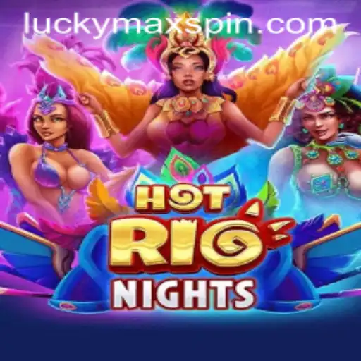 Experience the Thrill of HotRioNights: Unleash the Power of LuckyMax