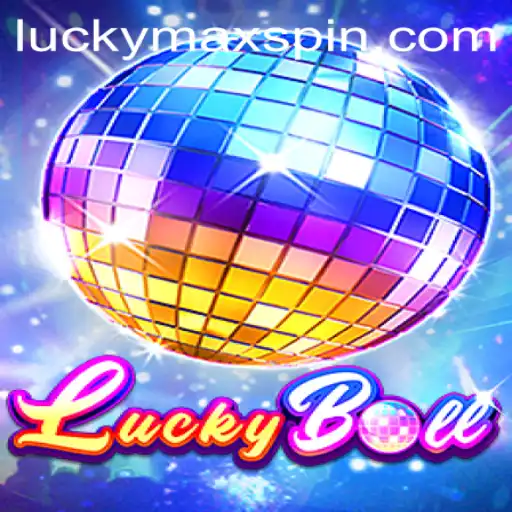 Exploring the Exciting World of LuckyBall and the Thrill of LuckyMax