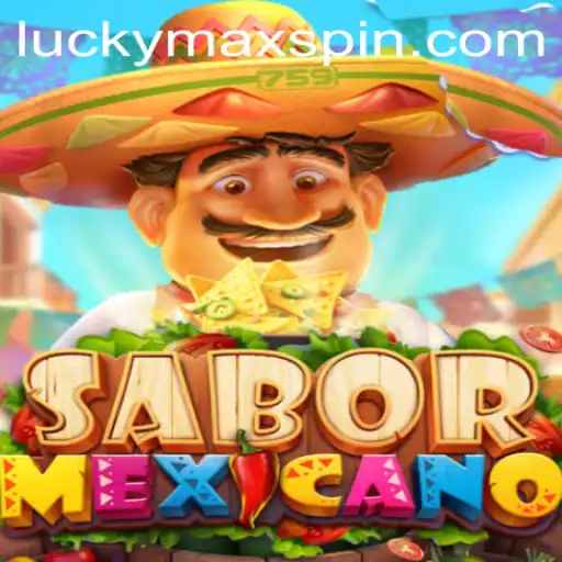 Discover the Thrills of SaborMexicano: Unleashing the Excitement of LuckyMax