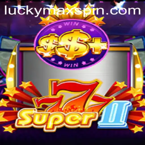 Super777II: The Unveiling of a Gaming Adventure with LuckyMax